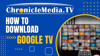 How to Download and Install the Chronicle Media TV App on Google TV