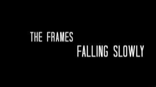 The Frames - Falling Slowly (Lyrics)