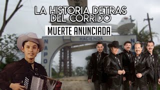 Muerte Anunciada - La Historia DETRAS del Corrido (LA VERDADERA HISTORIA)