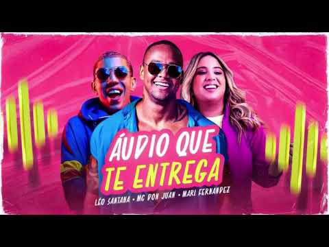 Léo Santana, Mari Fernandez e MC Don Juan - Áudio Que Te Entrega