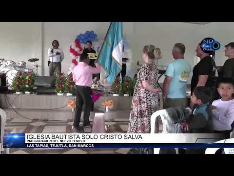 Iglesia Bautista "Solo Cristo Salva" Aldea Las Tapias Tejutla, San Marcos