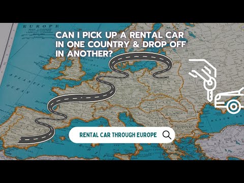 Europe Road Trip with a Rental Car: Can I Cross Borders with a Rental Car in Europe?