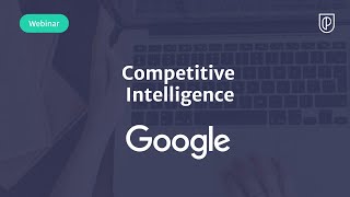 Webinar: Competitive Intelligence by Google Global Product Lead, Maaya
