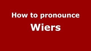 How to pronounce Wiers