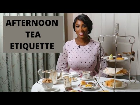 AFTERNOON TEA ETIQUETTE | The Correct Etiquette to Observe during Afternoon Tea