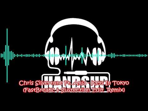 Chris Silvertune Ft  Anja   Keys In Tokyo FastBreakz & Sustection Edit  Remix