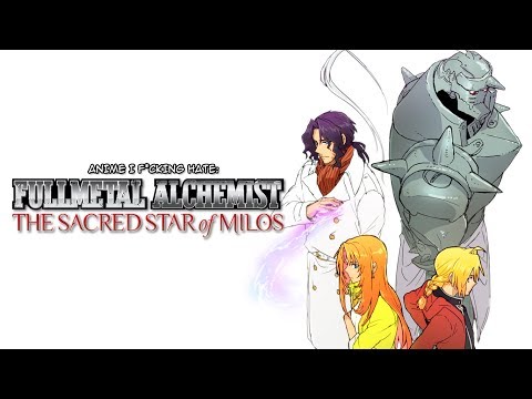 Anime I F*cking Hate - Fullmetal Alchemist: The Sacred Star Of Milos