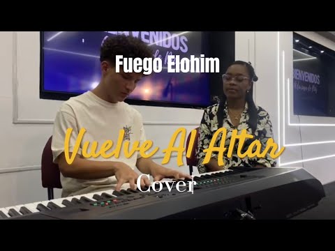 Vuelve al Altar - Cover Fuego Elohim