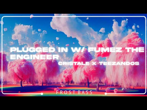 Cristale x Teezandos - Plugged In w/ Fumez The Engineer (Lyrics)