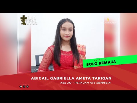 KEE 212 Perkuah Ate Simbelin | Abigail Gabriella Ameta Tarigan | KEE FEST 2022 | SOLO REMAJA