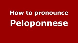 How to pronounce Peloponnese