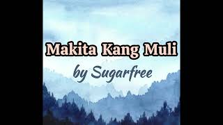 Makita Kang Muli LYRICS - Sugarfree