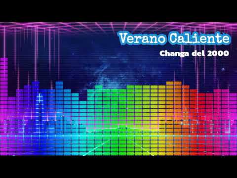Verano Caliente || Changa del 2000 #37