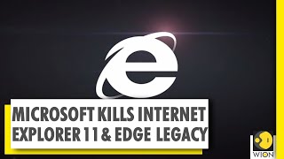 Microsoft says goodbye to Internet Explorer 11 & Edge Legacy | End of an era| WION news | World News