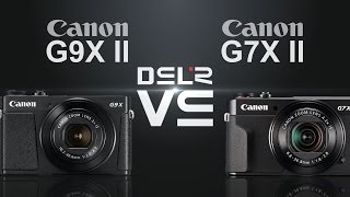 Video thumbnail for Canon PowerShot G9X Mark II vs Canon PowerShot G7X Mark II by DSLR VS