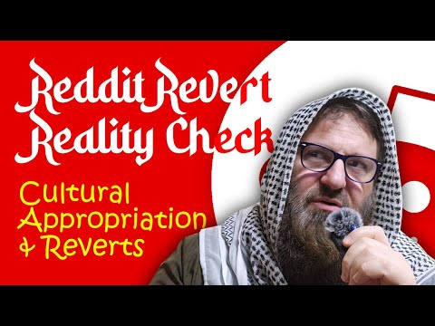 Reddit Revert Reality Check   Cultural Appropriation of Muslim Culture
