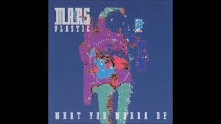 Mars Plastic - What You Wanna Be (Mars Plastic Mix)