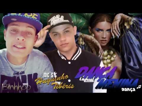 Mc's Huguinho e Tibéris - Dança Menina ♫ Lançamento 2014 Download