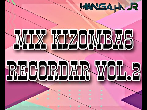 Seleção Mix Kizombas Recordar Viagem ao Passado Vol.2 DJ MANGALHA JR