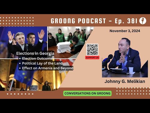 Johnny G. Melikian - Georgia Elections Outcome, Political Landscape, Effect on Armenia | Ep 381 - Nov 3, 2024