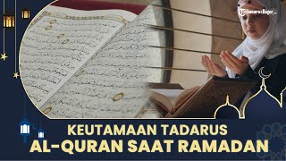 Keutamaan Tadarus Al-Quran di Bulan Ramadan
