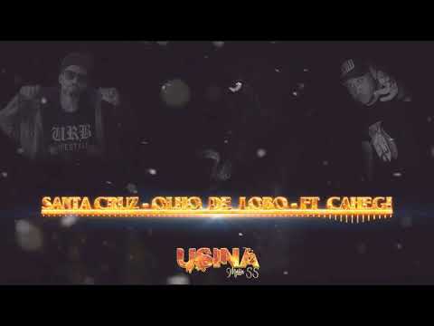 OLHO DE LOBO .          SANTA CRUZ FT CAHEGI         PRODUTORA USINA MAFIA