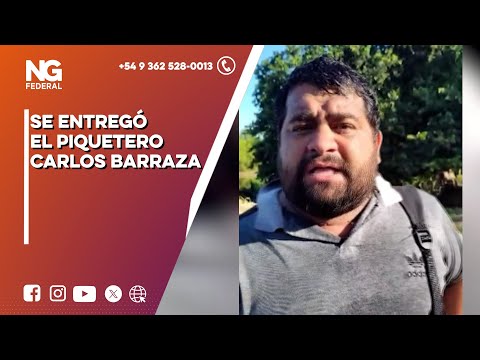 NGFEDERAL - SE ENTREGÓ EL PIQUETERO CARLOS BARRAZA    PUERTO VILELAS