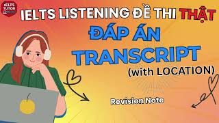Revision Note: Đề thi IELTS LISTENING (actual test) kèm đáp án & transcript with location