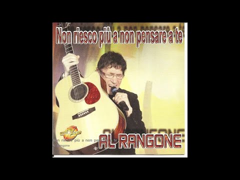 Al Rangone - Non riesco più a non pensare a te