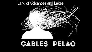 Cables Pelao - The land of volcanoes and lakes