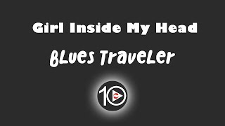 Blues Traveler - Girl Inside My Head 10 Hour NIGHT LIGHT Version