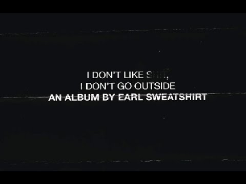 Earl Sweatshirt - I Don't Like Shit, I Don't Go Outside (FULL ALBUM)