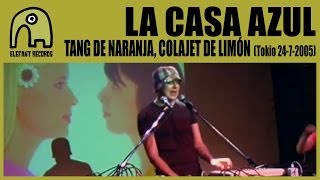 LA CASA AZUL - Tang De Naranja, Colajet De Limón [Tokyo, Japan - Live Club Cay - 24-07-2005] 06/10