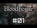 Bloodborne - Побег и толстый, начало - Полное прохождение #01 