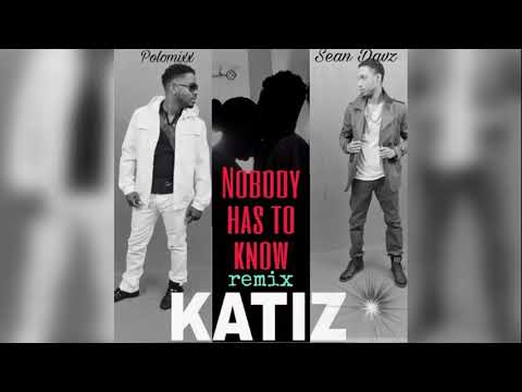 Nobody Has To Know {Gouyad}  Katiz
