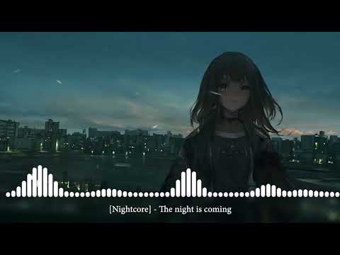 Nightcore - The night is coming Наступает ночь 720p