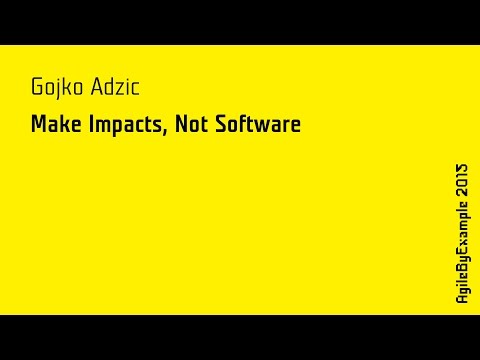 ABE15 Gojko Adzic: Make Impact Not Software