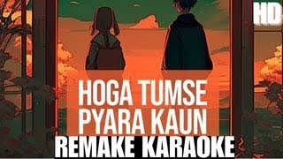 Hoga Tumse Pyara Kaun - Best Version - HD Karaoke 