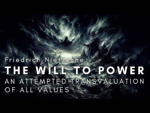 The Will to Power: An Attempted Transvaluation of All Values by Friedrich Nietzsche | Full Audiobook
