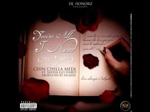 Chin Chilla Meek - You're All I Need ft Sasha Go Hard
