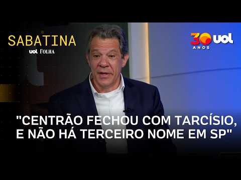 Haddad: Centrão fechou com Tarcísio, e não há um terceiro nome em São Paulo