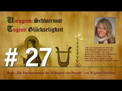 Hildegard von Bingen: Heilen mit der Kraft der Seele - Folge 27: Glückseligkeit