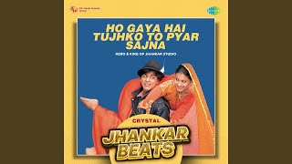 Download lagu Ho Gaya Hai Tujhko To Pyar Sajna - Crystal Jhankar Beats mp3 Download lagu Ho Gaya Hai Tujhko To Pyar Sajna - Crystal Jhankar Beats mp3