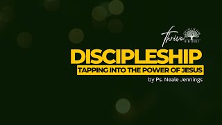 THRIVE MINISTRIES | DISCIPLESHIP- TAPPING INTO THE POWER OF JESUS | SUNDAY SEPTEMBER 28, 2025