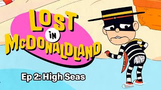 McDonald´s Lost In McDonaldland | S1.E2 | High Seas