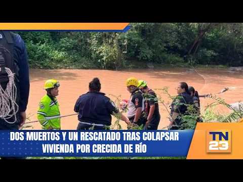 Dos muertos y un rescatado tras colapsar vivienda por crecida de río