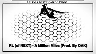 RL (of Next) - A Million Miles (Prod. By OAK)