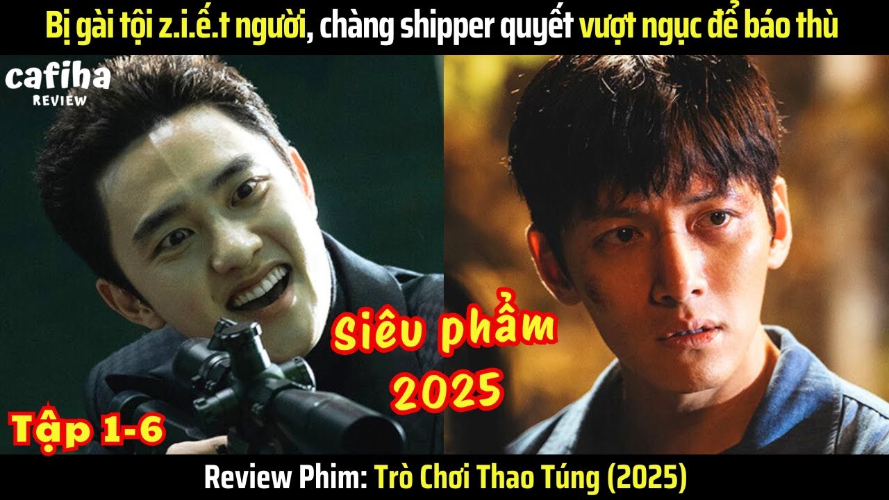 [Review Phim] Trò Chơi Thao Túng (2025) Tập 1-6 Bị tù oan, chàng shipper quyết vượt ngục để báo thù