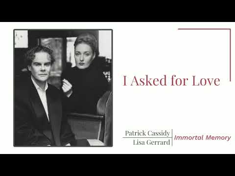 I Asked for Love | Patrick Cassidy and Lisa Gerrard | Immortal Memory