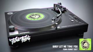 Baby Let Me Take You - Funk Ferret Edit
